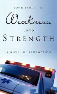 Weakness Unto Strength