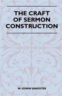 The Craft Of Sermon Construction