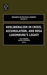 Neoliberalism In Crisis, Accumulation, And Rosa Luxemburg's Legacy