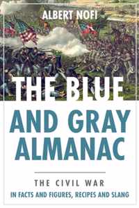 The Blue & Gray Almanac: The Civil War in Facts & Figures, Recipes & Slang