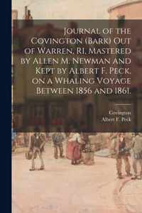 Journal of the Covington (Bark) out of Warren, RI, Mastered by Allen M. Newman and Kept by Albert F. Peck, on a Whaling Voyage Between 1856 and 1861.
