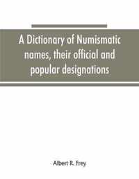 dictionary of numismatic names, their official and popular designations