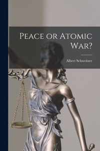 Peace or Atomic War?