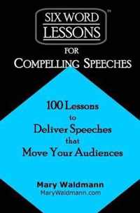 Six-Word Lessons for Compelling Speeches