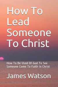 How To Lead Someone To Christ