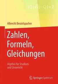 Zahlen, Formeln, Gleichungen: Algebra Fr Studium Und Unterricht