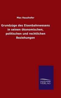 Grundzuge des Eisenbahnwesens in seinen oekonomischen, politischen und rechtlichen Beziehungen