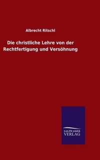 Die christliche Lehre von der Rechtfertigung und Versoehnung