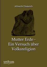 Mutter Erde - Ein Versuch uber Volksreligion