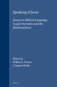 Speaking of Jesus: Essays on Biblical Language, Gospel Narrative and the Historical Jesus