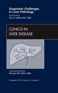 Diagnostic Challenges In Liver Pathology, An Issue Of Clinic