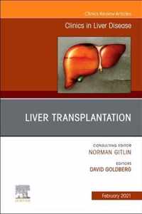 Liver Transplantation, An Issue of Clinics in Liver Disease