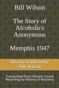 Bill Wilson The Story of Alcoholics Anonymous Memphis 1947