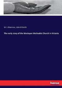 The early story of the Wesleyan Methodist Church in Victoria