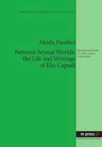 Between Several Worlds: The Life and Writings of Elia Capsali