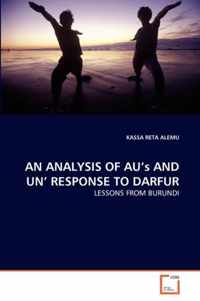 AN ANALYSIS OF AU's AND UN' RESPONSE TO DARFUR