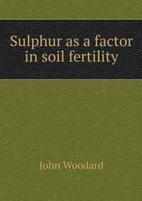 Sulphur as a factor in soil fertility