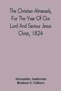 The Christian Almanack, For The Year Of Our Lord And Saviour Jesus Christ, 1824