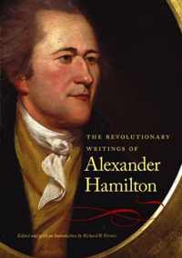 Revolutionary Writings of Alexander Hamilton