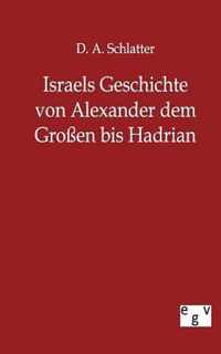 Israels Geschichte von Alexander dem Grossen bis Hadrian