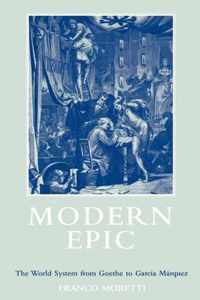 Modern Epic: The World System from Goethe to Garcia Marquez