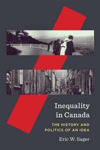 Inequality in Canada The History and Politics of an Idea McGillQueen's Studies in the History of Ideas