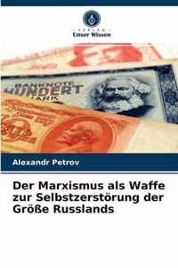 Der Marxismus als Waffe zur Selbstzerstoerung der Groesse Russlands