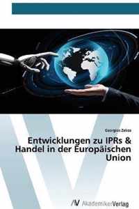 Entwicklungen zu IPRs & Handel in der Europaischen Union