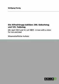 Die Alfred-Krupp-Jubilaen: 200. Geburtstag und 125. Todestag