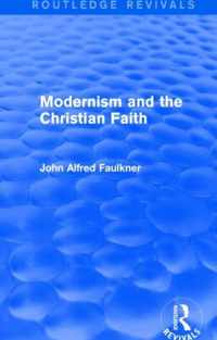 Modernism and the Christian Faith (Routledge Revivals)