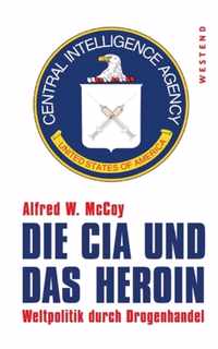 Die CIA und das Heroin: Weltpolitik durch Drogenhandel