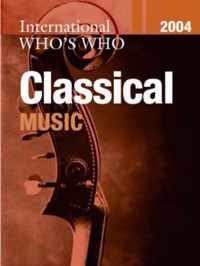 International Who's Who in Classical Music 2004