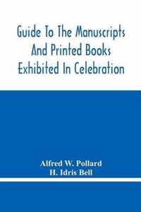 Guide To The Manuscripts And Printed Books Exhibited In Celebration Of The Tercentenary Of The Authorized Version