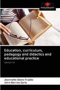 Education, curriculum, pedagogy and didactics and educational practice