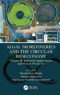 Algal Biorefineries and the Circular Bioeconomy: Industrial Applications and Future Prospects