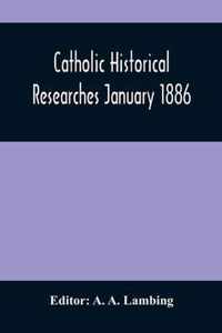 Catholic Historical Researches January 1886