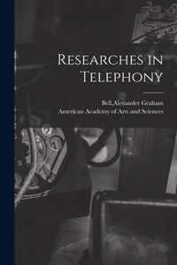 Researches in Telephony [microform]