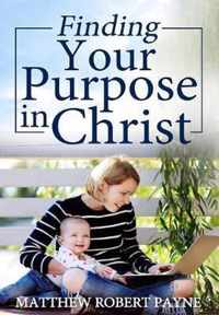 Finding Your Purpose in Christ