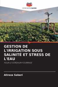 Gestion de l'Irrigation Sous Salinite Et Stress de l'Eau