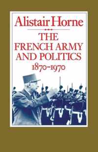 The French Army and Politics, 1870-1970