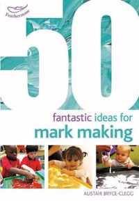 50 Fantastic Ideas For Mark Making