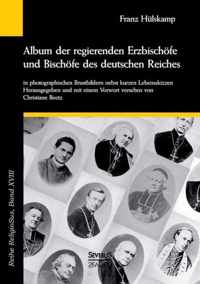 Album der regierenden Erzbischoefe und Bischoefe des deutschen Reiches von 1873 in photographischen Brustbildern nebst kurzen Lebensskizzen