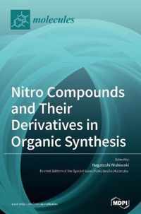 Nitro Compounds and Their Derivatives in Organic Synthesis