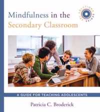 Mindfulness in the Secondary Classroom  A Guide for Teaching Adolescents (SEL Solutions Series)