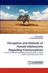 Perception and Attitude of Female Adolescents Regarding Contraceptives