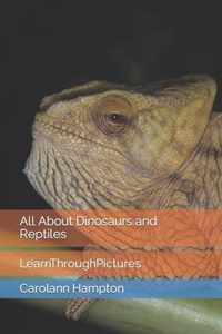 All About Dinosaurs and Reptiles