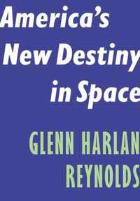 America's New Destiny in Space