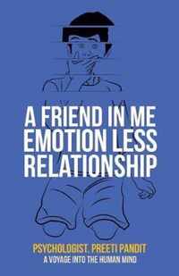 A Friend in Me Emotion Less Relationship