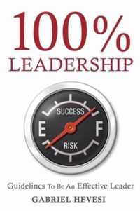 100% Leadership: Guidelines for Successful Leaders
