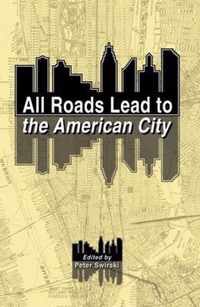 All Roads Lead to the American City